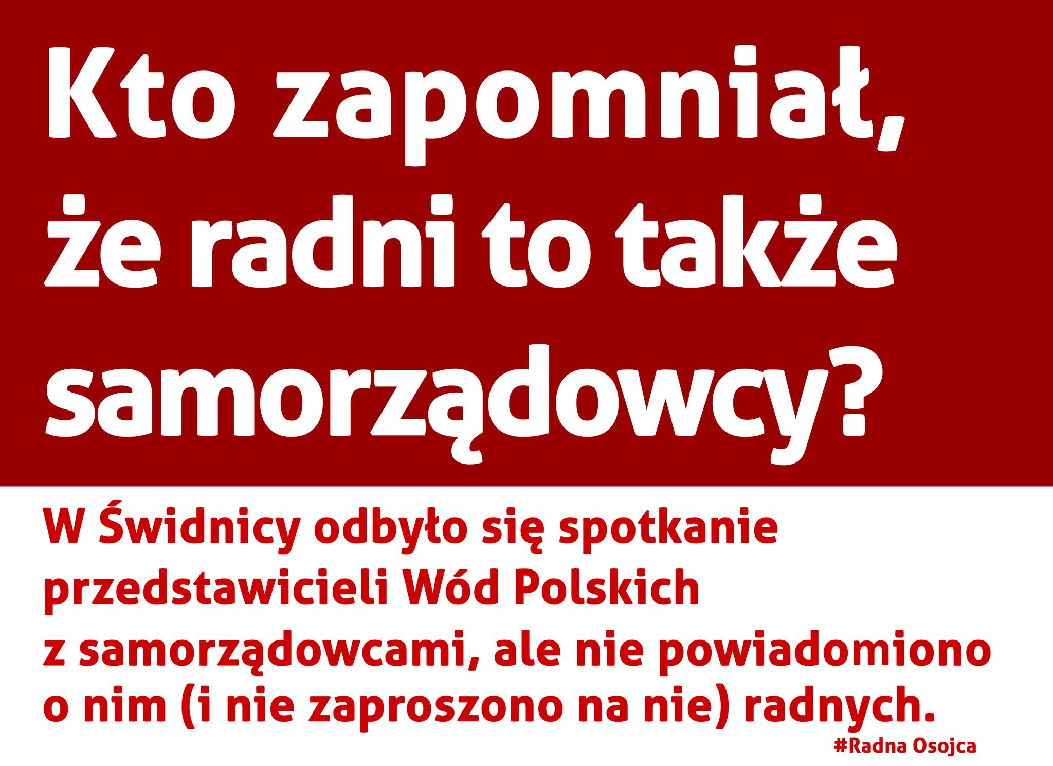 Kto w Wodach Polskich i w urzędach zapomniał, że radni to też samorządowcy?